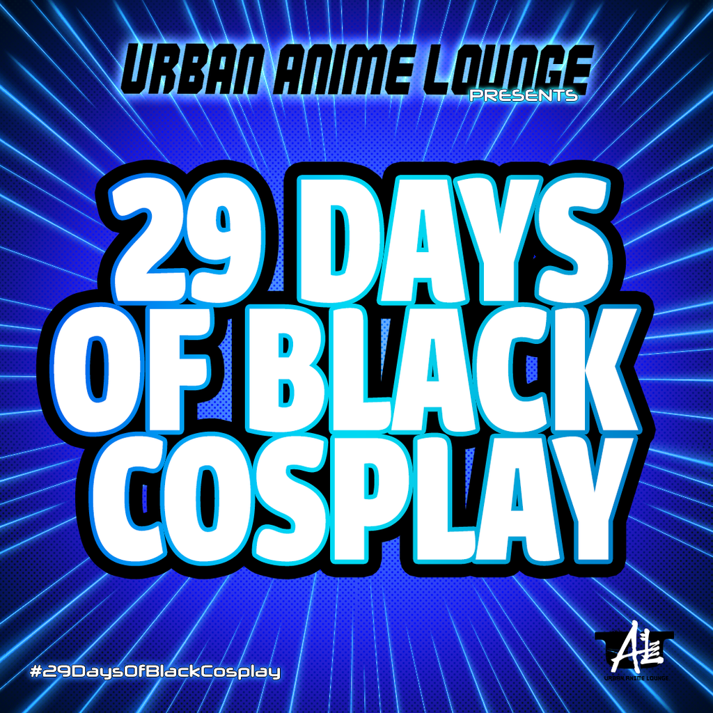 28 Days of Black Cosplay X Urban Anime Lounge  - 2K24