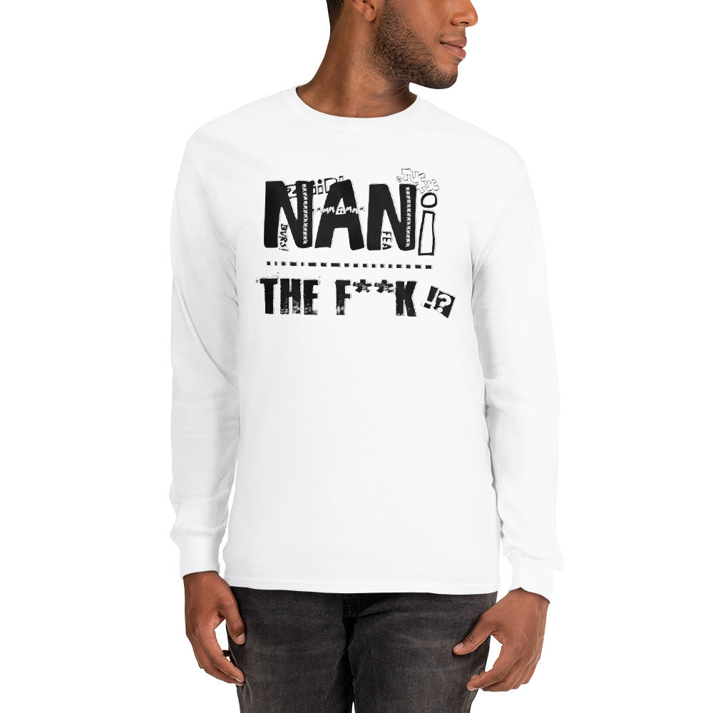 Nani TF!!! Men’s Long Sleeve Shirt