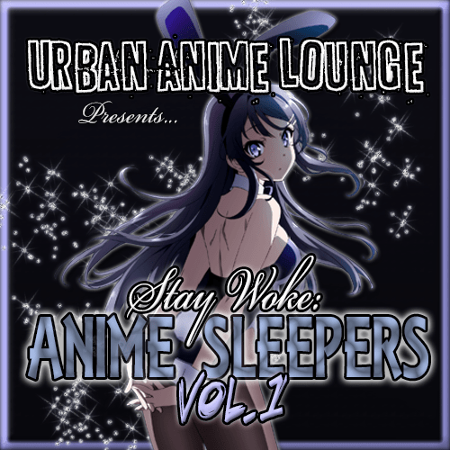 STAY WOKE: ANIME SLEEPERS VOL. 1