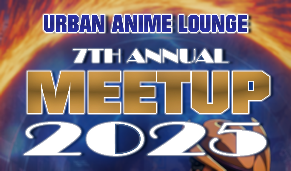 2025 Urban Anime Lounge Meetup is here.