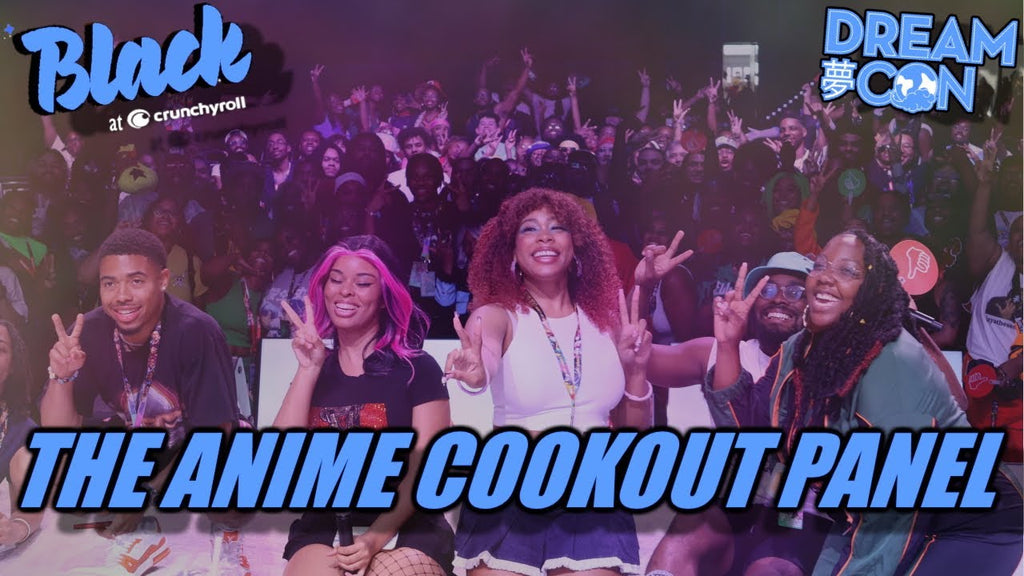 Black At Crunchyroll Presents: The Anime Cookout | Dream Con 2023