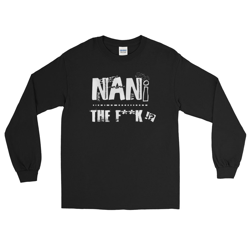 Nani TF!!! Men’s Long Sleeve Shirt